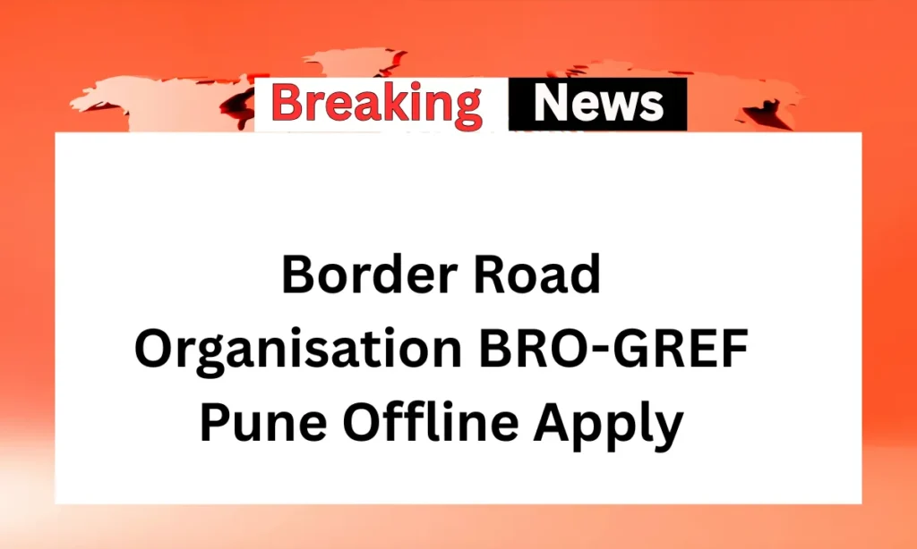 Border Road Organisation BRO-GREF Pune Offline Apply